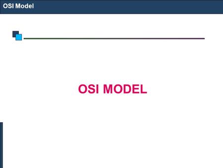 OSI Model OSI MODEL.