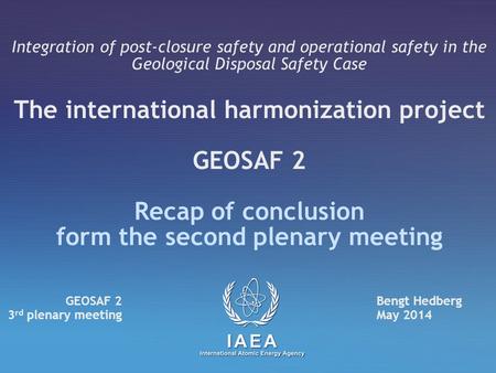 Integration of post-closure safety and operational safety in the Geological Disposal Safety Case The international harmonization project GEOSAF 2 Recap.