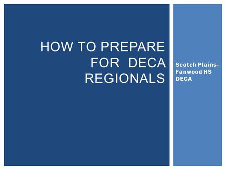 Scotch Plains- Fanwood HS DECA HOW TO PREPARE FOR DECA REGIONALS.