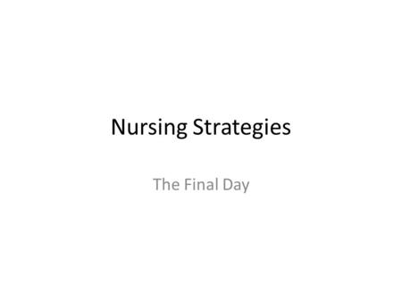 Nursing Strategies The Final Day. Explore potential paths (378) A wide array of job possibilities exists Within each job, there is variety of tasks and.