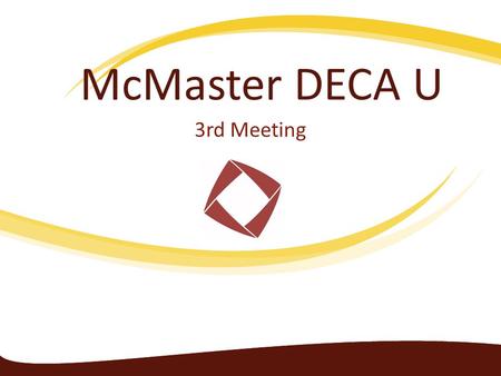 McMaster DECA U 3rd Meeting. Recap GreetingHandshake Posture Expression A Proper Introduction: Creativity Familiarity Knowledge Fabrication