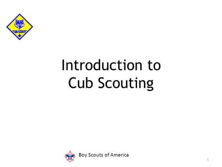Introduction to Cub Scouting 1 Boy Scouts of America.