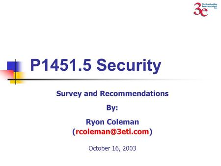 P1451.5 Security Survey and Recommendations By: Ryon Coleman October 16, 2003.