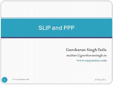 Gursharan Singh Tatla  SLIP and PPP 27-Mar-2011 1