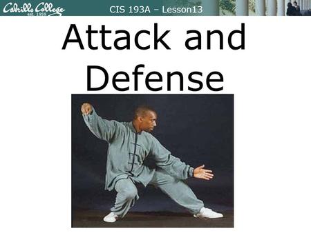 CIS 193A – Lesson13 Attack and Defense. CIS 193A – Lesson13 Focus Question Describe how Nmap, psad, and iptables work together for playing out attack.