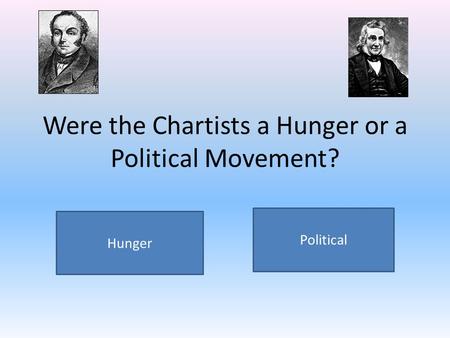 Were the Chartists a Hunger or a Political Movement?