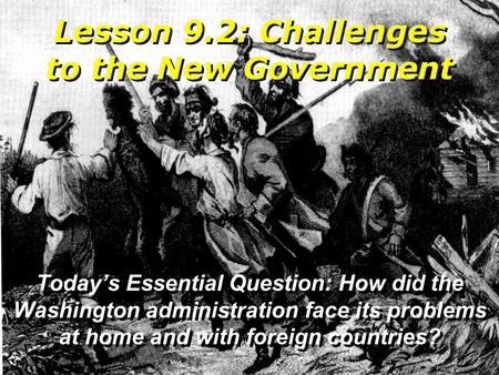 Lesson 9.2: Challenges to the New Government
