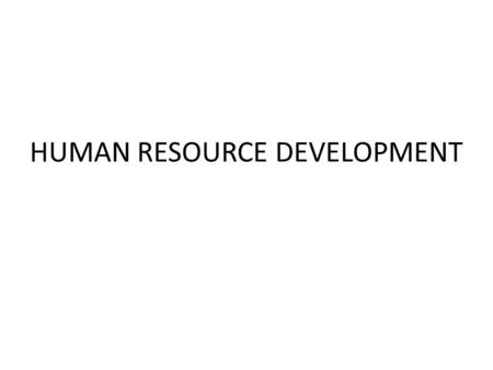 HUMAN RESOURCE DEVELOPMENT. CHAPTER NO. 01 INTRODUCTION.