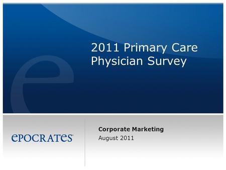 Corporate Marketing August 2011 2011 Primary Care Physician Survey.