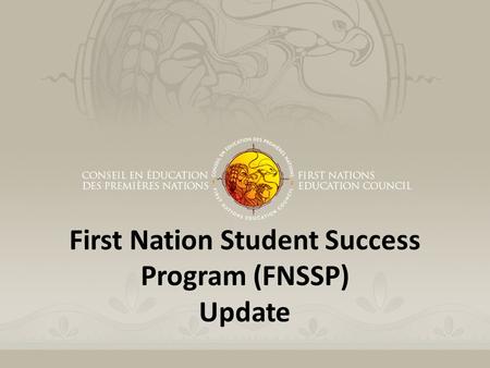 First Nation Student Success Program (FNSSP) Update.