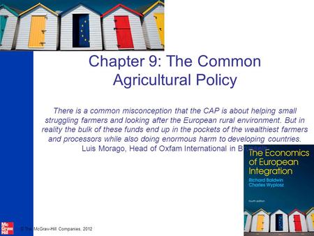 Chapter 9: The Common Agricultural Policy There is a common misconception that the CAP is about helping small struggling farmers and looking after.