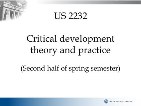 US 2232 Critical development theory and practice (Second half of spring semester)