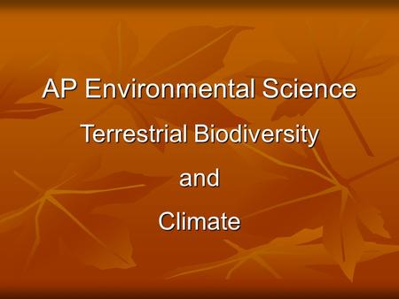 AP Environmental Science Terrestrial Biodiversity andClimate © Brooks/Cole Publishing Company / ITP.