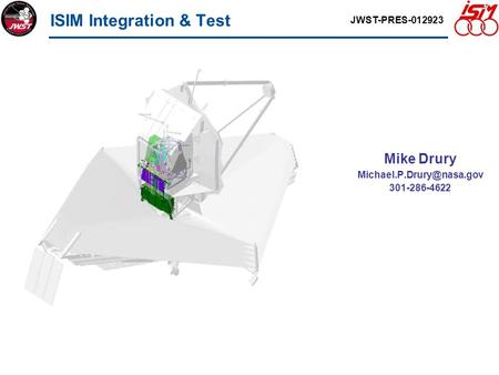 ISIM Integration & Test Mike Drury 301-286-4622 JWST-PRES-012923.