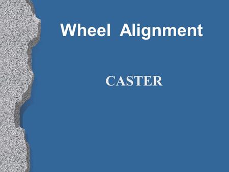 Wheel Alignment CASTER.