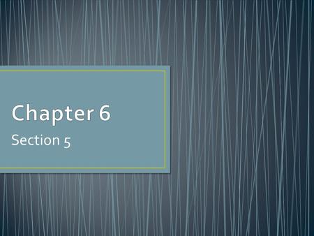Chapter 6 Section 5.