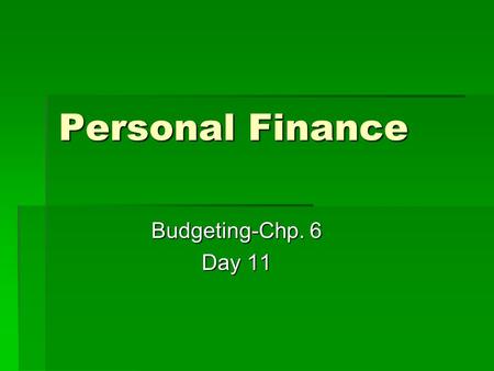 Personal Finance Budgeting-Chp. 6 Day 11. Step 3: Preparing a Budget Worksheet  Budget worksheet-a planning document on which you record your expected.