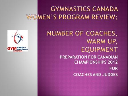 PREPARATION FOR CANADIAN CHAMPIONSHIPS 2012 FOR COACHES AND JUDGES 1.
