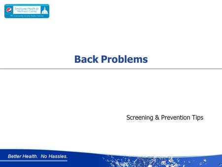 Better Health. No Hassles. Screening & Prevention Tips Back Problems.