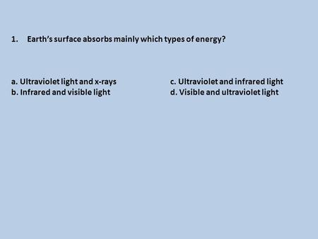 Earth’s surface absorbs mainly which types of energy?