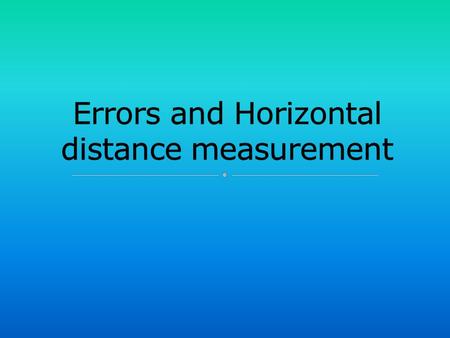 Errors and Horizontal distance measurement