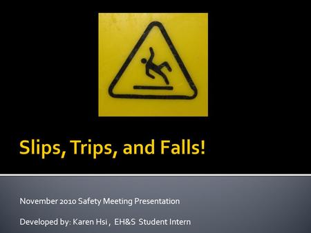November 2010 Safety Meeting Presentation Developed by: Karen Hsi, EH&S Student Intern.