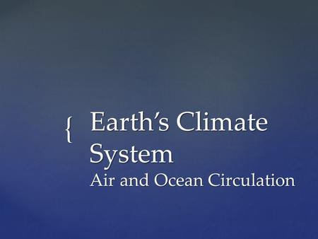 Earth’s Climate System Air and Ocean Circulation