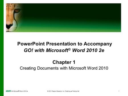 With Microsoft ® Word 2010 2e © 2013 Pearson Education, Inc. Publishing as Prentice Hall1 PowerPoint Presentation to Accompany GO! with Microsoft ® Word.