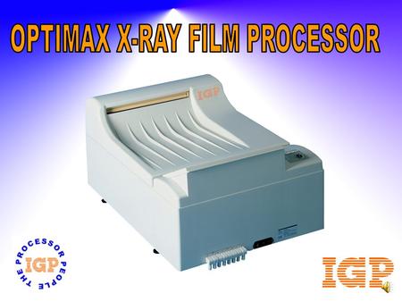 OPTIMAX X-RAY PROCESSOR  High Linear Speed  Table Top Mounting orOptional Stand  90 seconds Processing  Front Facing Film Delivery  Accepts all.