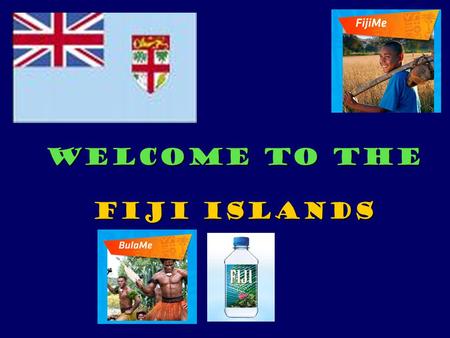 WELCOME TO THE FIJI ISLANDS. Brief Facts on Fiji Islands  Area: 18,376 sq km (7056 sq miles)  Population: approximately 854,000 people made up of indigenous.