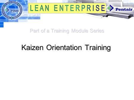 Part of a Training Module Series Part of a Training Module Series Kaizen Orientation Training.