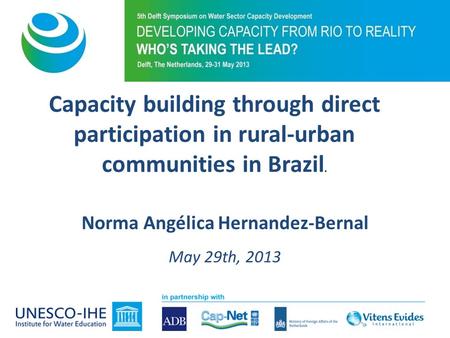Capacity building through direct participation in rural-urban communities in Brazil. Norma Angélica Hernandez-Bernal May 29th, 2013.