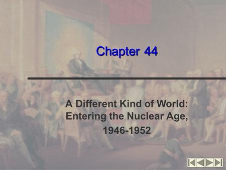 Chapter 44 A Different Kind of World: Entering the Nuclear Age, 1946-1952.