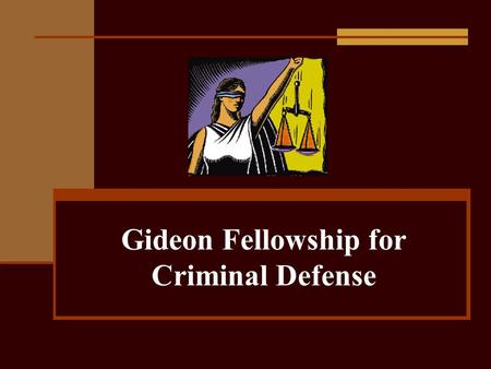 Gideon Fellowship for Criminal Defense. The Fellowship Unparalleled exposure to indigent defense representation to one outstanding student each year.
