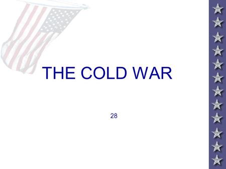 THE COLD WAR 28. The Cold War Begins: Issues Dividing U.S., U.S.S.R. Control of postwar Europe Economic aid Nuclear disarmament.