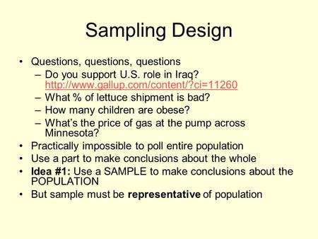 Sampling Design Questions, questions, questions –Do you support U.S. role in Iraq?