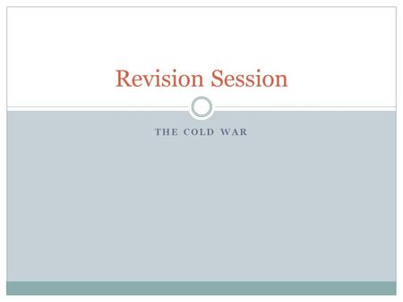 Revision Session The Cold War.