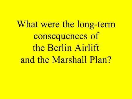 What were the long-term consequences of the Berlin Airlift and the Marshall Plan?