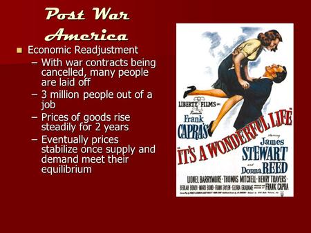 Post War America Economic Readjustment Economic Readjustment –With war contracts being cancelled, many people are laid off –3 million people out of a job.