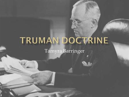 Tamyra Barringer.  A doctrine is a stated principle of government policy, mainly in foreign or military affairs.