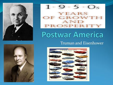 Postwar America Truman and Eisenhower TCMVH:.
