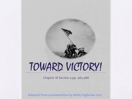 TOWARD VICTORY! Chapter 18 Section 4 pp