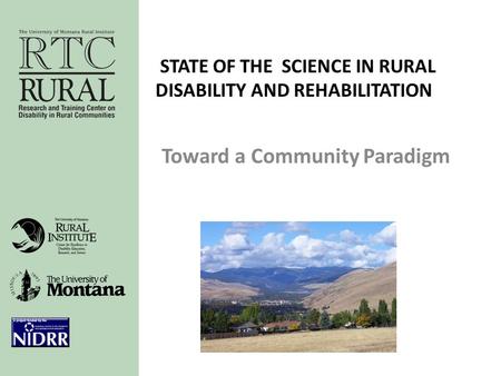 STATE OF THE SCIENCE IN RURAL DISABILITY AND REHABILITATION Toward a Community Paradigm.