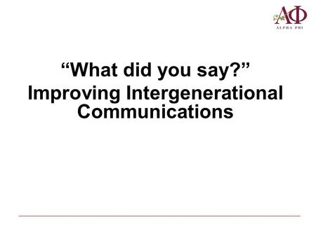 “What did you say?” Improving Intergenerational Communications.