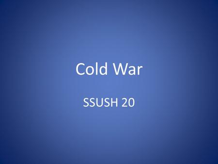 Cold War SSUSH 20.