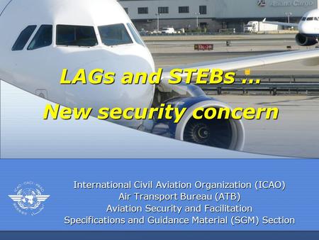International Civil Aviation Organization (ICAO) Air Transport Bureau (ATB) Aviation Security and Facilitation Specifications and Guidance Material (SGM)