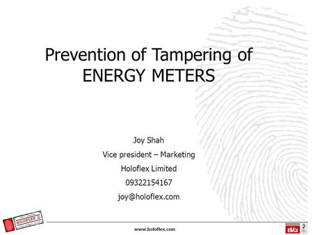 Prevention of Tampering of ENERGY METERS Joy Shah Vice president – Marketing Holoflex Limited 09322154167