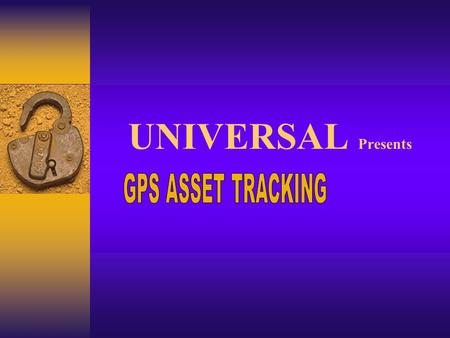 UNIVERSAL Presents. Creating a Secure Logistics Industry with Universal Asset Tracking System.