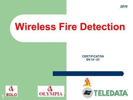 1 2010 CERTIFICATON EN 54 -25 Wireless Fire Detection.