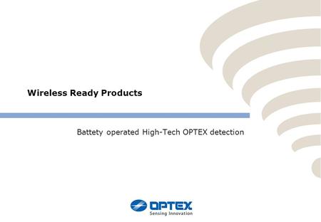 Wireless Ready Products Battety operated High-Tech OPTEX detection.